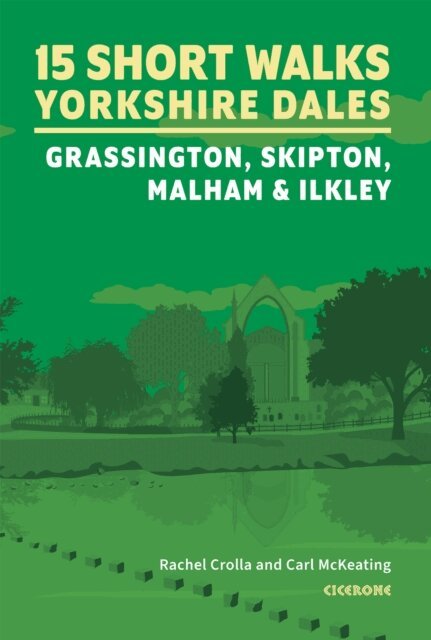 Carl McKeating, Rachel Crolla - 15 Short Walks in the Yorkshire Dales - Grassington, Skipton, Malham and Ilkley, E-bok