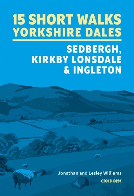 Jonathan Williams, Lesley Williams - 15 Short Walks in the Yorkshire Dales - Sedbergh, Kirkby Lonsdale and Ingleton, E-bok
