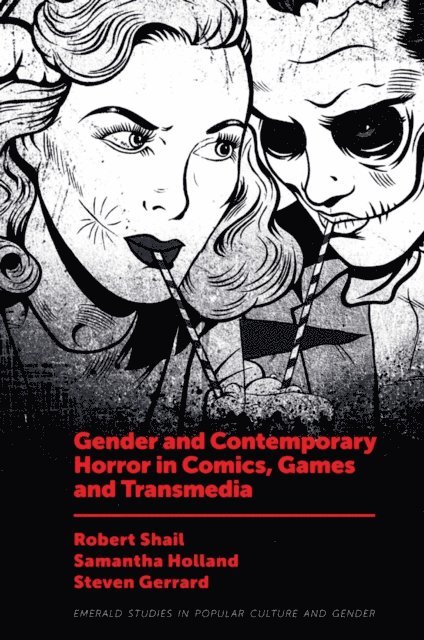 Steven Gerrard, Samantha Holland, Robert Shail - Gender and Contemporary Horror in Comics, Games and Transmedia, E-bok