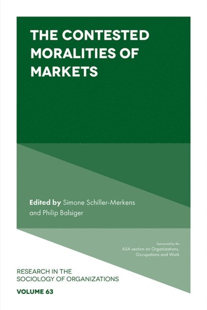 Philip Balsiger, Simone Schiller-Merkens - Contested Moralities of Markets, E-bok