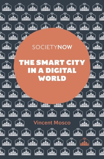 Vincent Mosco - Smart City in a Digital World, E-bok