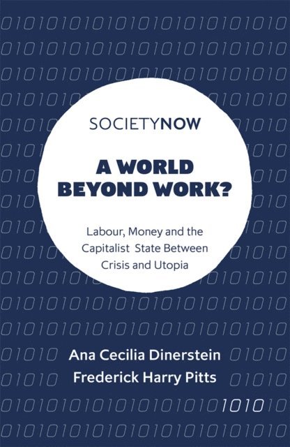 Frederick Harry Pitts, Ana Cecilia Dinerstein - World Beyond Work?, E-bok