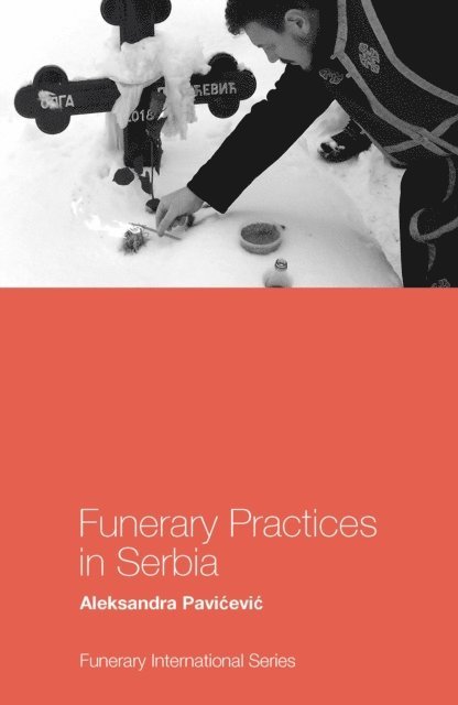 Aleksandra Pavicevic - Funerary Practices in Serbia, E-bok
