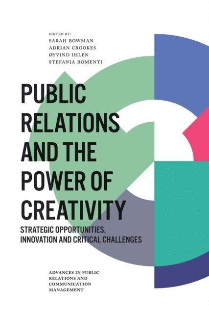 Stefania Romenti, oyvind Ihlen, Adrian Crookes, Sarah Bowman - Public Relations and the Power of Creativity, E-bok