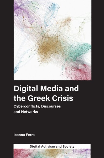 Ioanna Ferra - Digital Media and the Greek Crisis, E-bok
