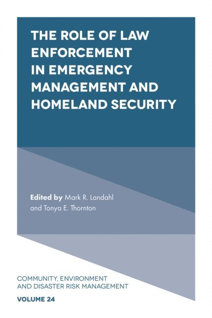 Tonya E. Thornton, Mark R. Landahl - Role of Law Enforcement in Emergency Management and Homeland Security, E-bok