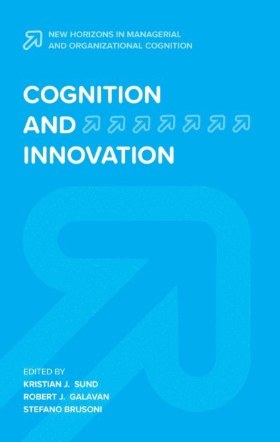 Stefano Brusoni, Robert J. Galavan, Kristian J. Sund - Cognition and Innovation, E-bok
