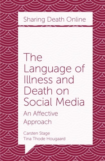 Tina Thode Hougaard, Carsten Stage - Language of Illness and Death on Social Media, E-bok