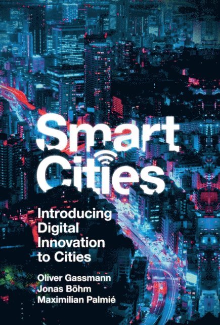 Maximilian Palmie, Jonas Bohm, Oliver Gassmann - Smart Cities, E-bok