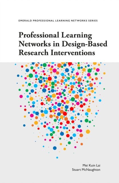 Stuart McNaughton, Mei Kuin Lai - Professional Learning Networks in Design-Based Research Interventions, E-bok