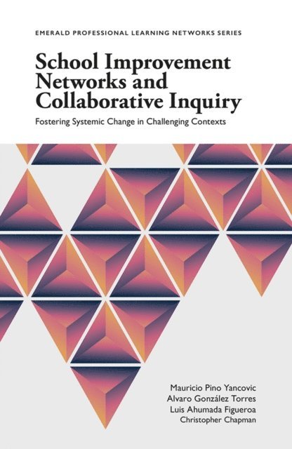 Christopher Chapman, Luis Ahumada Figueroa, Alvaro Gonzalez Torres, Mauricio Pino Yancovic - School Improvement Networks and Collaborative Inquiry, E-bok