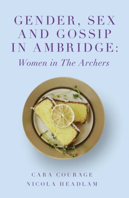 Nicola Headlam, Cara Courage - Gender, Sex and Gossip in Ambridge, E-bok