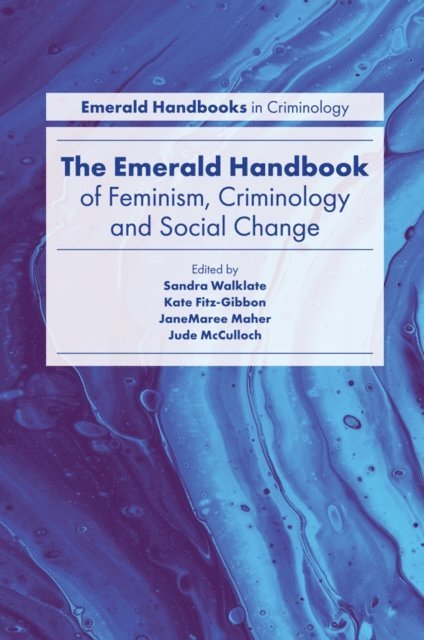 JaneMaree Maher, Jude McCulloch, Kate Fitz-Gibbon, Sandra Walklate - Emerald Handbook of Feminism, Criminology and Social Change, E-bok