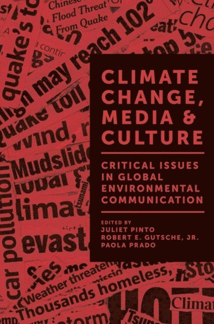 Paola Prado, Robert E. Gutsche Jr., Juliet Pinto - Climate Change, Media & Culture, E-bok