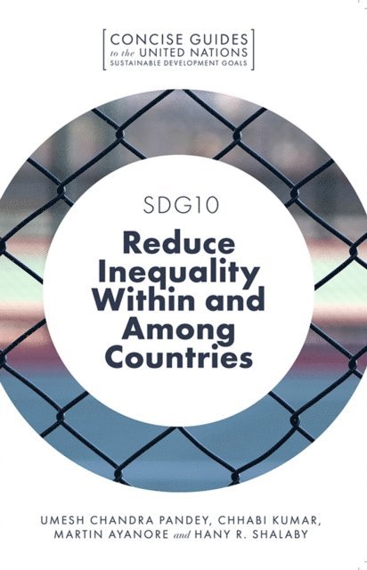 Hany R. Shalaby, Martin Ayanore, Chhabi Kumar, Umesh Chandra Pandey - SDG10 - Reduce Inequality Within and Among Countries, E-bok