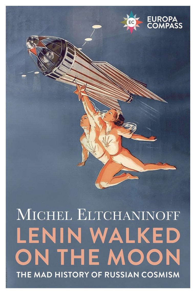 Michel Eltchaninoff - Lenin Walked on the Moon, Häftad