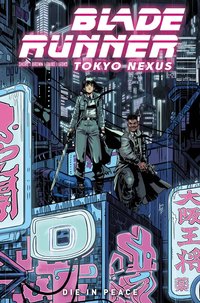 Blade Runner: Tokyo Nexus: Die In Peace