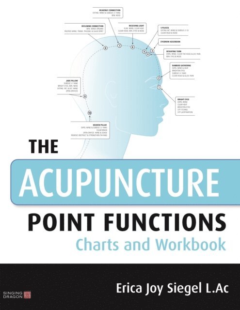 Erica Siegel - Acupuncture Point Functions Charts and Workbook, E-bok