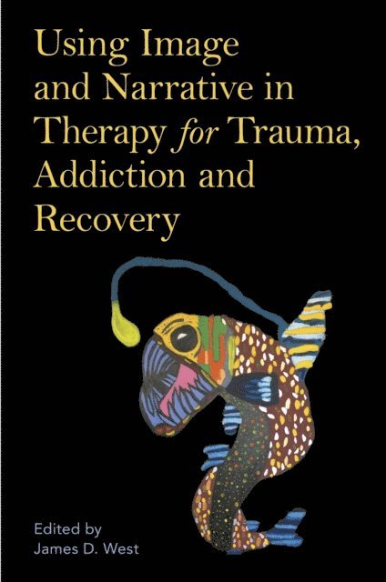 James West - Using Image and Narrative in Therapy for Trauma, Addiction and Recovery, E-bok. Tillgänglighet: Lägg i varukorg