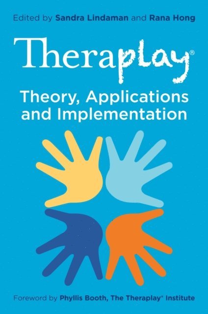 Rana Hong, Sandra Lindaman - Theraplay® – Theory, Applications and Implementation, E-bok