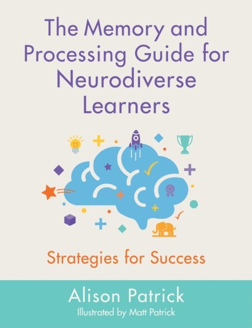Alison Patrick - Memory and Processing Guide for Neurodiverse Learners, E-bok