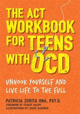 ACT Workbook for Teens with OCD av Patricia Zurita Ona Psy D, Patricia Zurita Ona Psy D