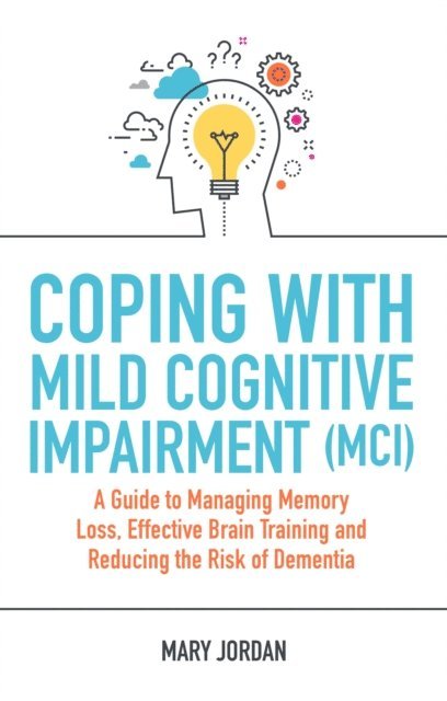 Mary Jordan - Coping with Mild Cognitive Impairment (MCI), E-bok