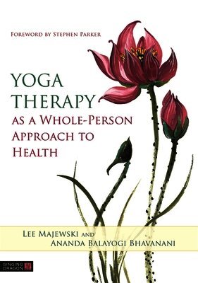 Lee Majewski, Ananda Balayogi Bhavanani - Yoga Therapy as a Whole-Person Approach to Health, Häftad