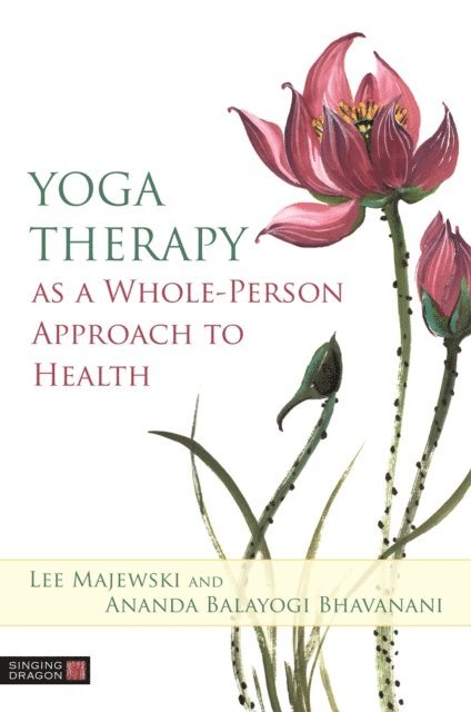 Lee Majewski, Ananda Balayogi Bhavanani - Yoga Therapy as a Whole-Person Approach to Health, E-bok