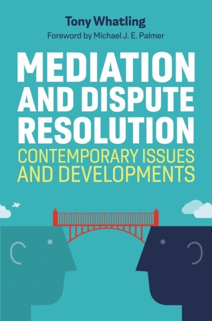 Tony Whatling, Tony Whatling. Foreword by Michael J.E. Palmer - Mediation and Dispute Resolution, E-bok. Tillgänglighet: Lägg i varukorg