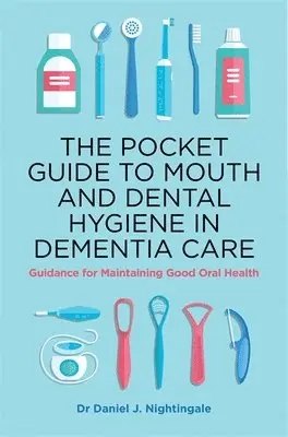 Daniel Nightingale - Pocket Guide to Mouth and Dental Hygiene in Dementia Care, Häftad. Tillgänglighet: Lägg i varukorg