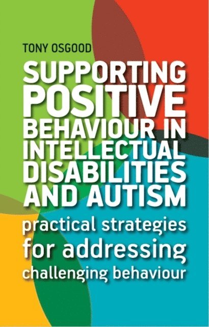 Tony Osgood - Supporting Positive Behaviour in Intellectual Disabilities and Autism, E-bok