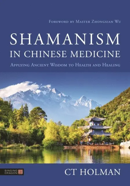 CT Holman - Shamanism in Chinese Medicine, E-bok. Tillgänglighet: Lägg i varukorg