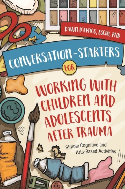 Dawn D'Amico - Conversation-Starters for Working with Children and Adolescents After Trauma, E-bok
