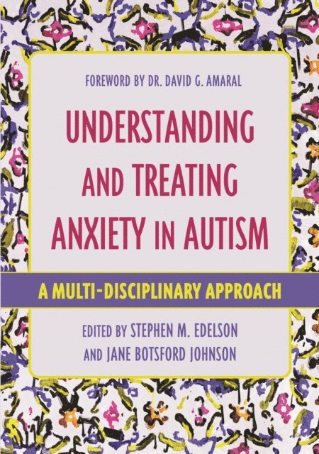 Stephen M. Edelson, Jane Botsford Johnson - Understanding and Treating Anxiety in Autism, E-bok