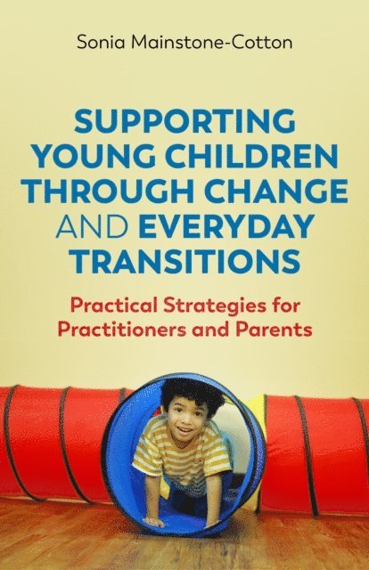 Sonia Mainstone-Cotton - Supporting Young Children Through Change and Everyday Transitions, E-bok