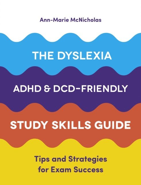 Ann-Marie McNicholas - Dyslexia, ADHD, and DCD-Friendly Study Skills Guide, E-bok. Tillgänglighet: Lägg i varukorg