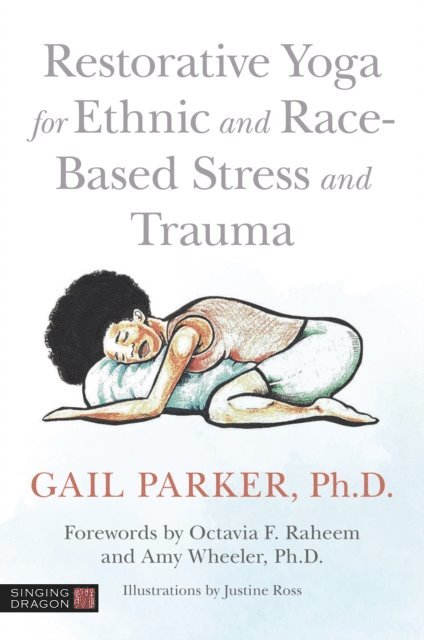 Gail Parker - Restorative Yoga for Ethnic and Race-Based Stress and Trauma, E-bok