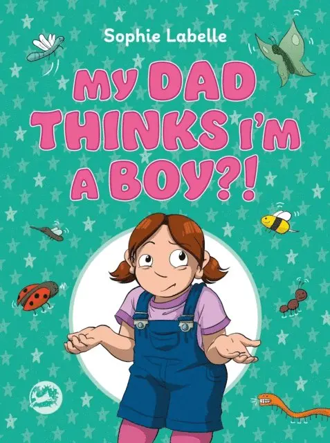 Sophie Labelle - My Dad Thinks I'm a Boy?!, E-bok. Tillgänglighet: Lägg i varukorg