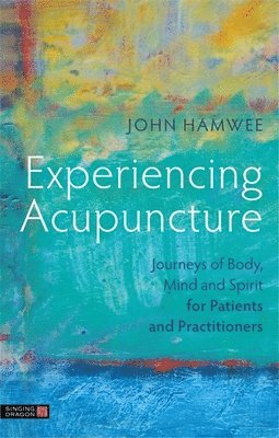 John Hamwee - Experiencing Acupuncture, Häftad. Tillgänglighet: Lägg i varukorg