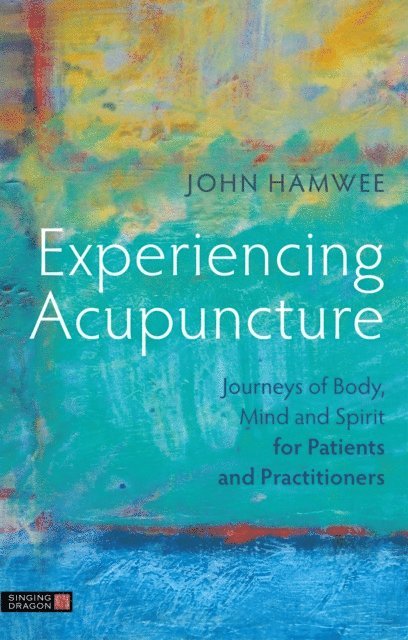 John Hamwee - Experiencing Acupuncture, E-bok. Tillgänglighet: Lägg i varukorg