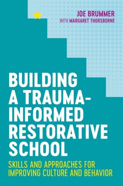 Joe Brummer - Building a Trauma-Informed Restorative School, E-bok