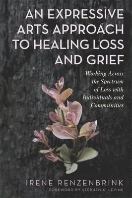 Irene Renzenbrink - Expressive Arts Approach to Healing Loss and Grief, Häftad. Tillgänglighet: Lägg i varukorg