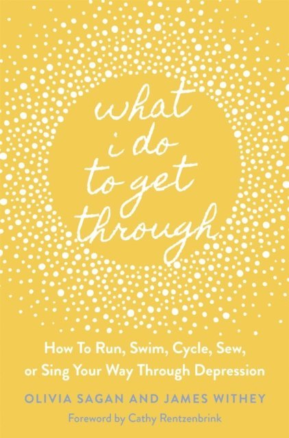 James Withey, Olivia Sagan - What I Do to Get Through, E-bok
