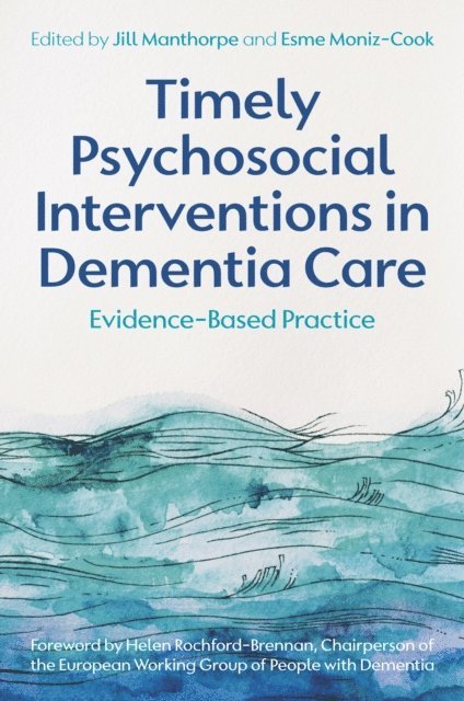 Jill Manthorpe, Esme Moniz-Cook - Timely Psychosocial Interventions in Dementia Care, E-bok