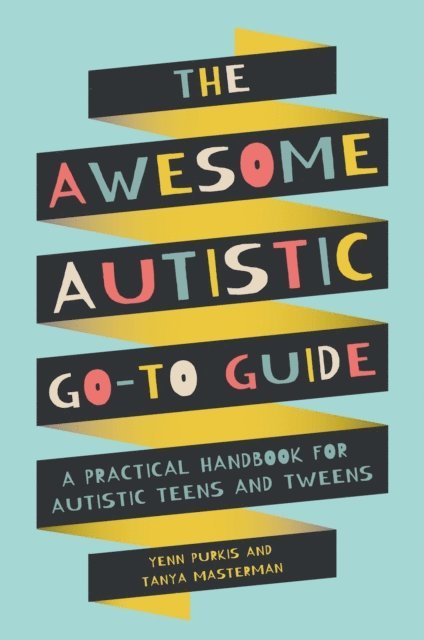 Yenn Purkis, Tanya Masterman - Awesome Autistic Go-To Guide, E-bok