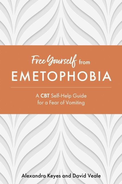 Alexandra Keyes, David Veale - Free Yourself from Emetophobia, E-bok