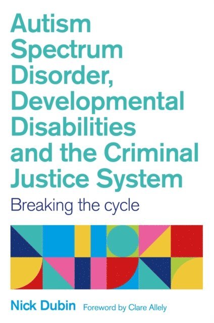 Nick Dubin - Autism Spectrum Disorder, Developmental Disabilities, and the Criminal Justice System, E-bok