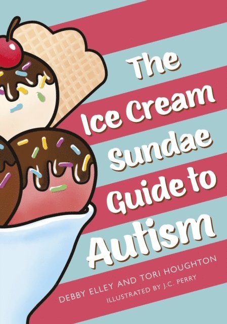 Tori Houghton, Debby Elley - Ice-Cream Sundae Guide to Autism, E-bok