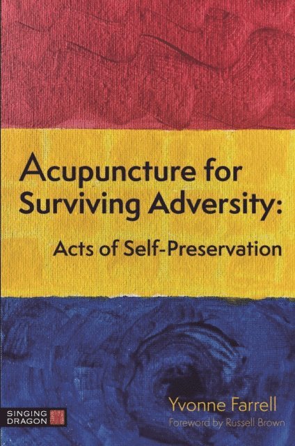 Yvonne R. Farrell - Acupuncture for Surviving Adversity, E-bok